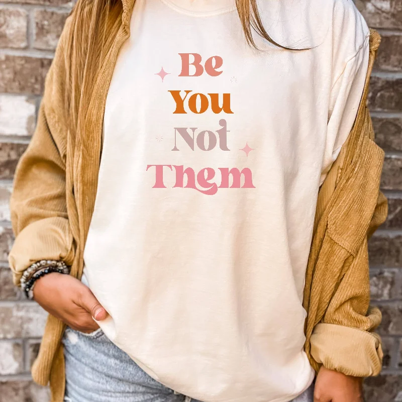 Weekend Bargains Galore Be You Not Them Tee - Self Love Tee